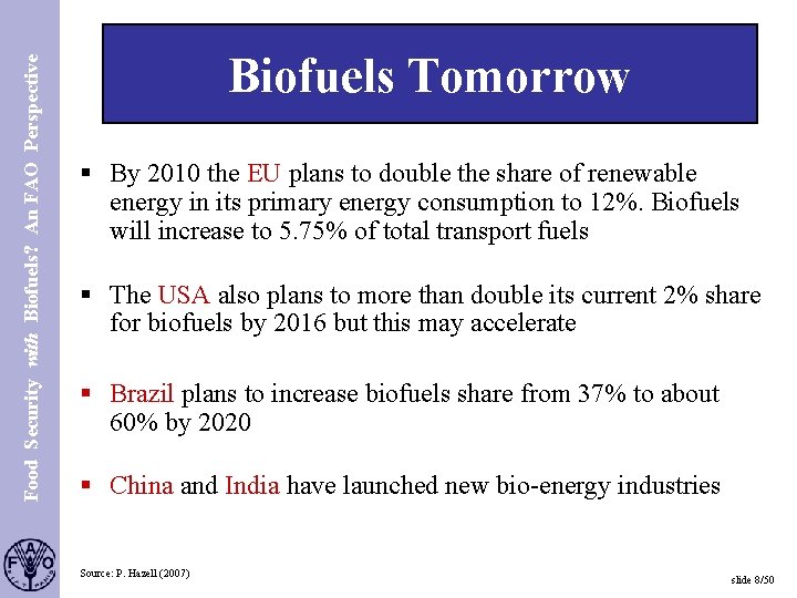 Food Security with Biofuels? An FAO Perspective S. 8 Biofuels Tomorrow § By 2010