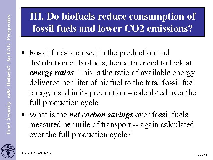 Food Security with Biofuels? An FAO Perspective S. 9 III. Do biofuels reduce consumption