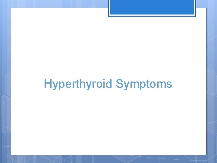 Hyperthyroid Symptoms 