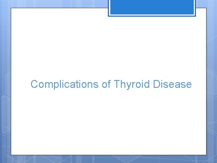 Complications of Thyroid Disease 