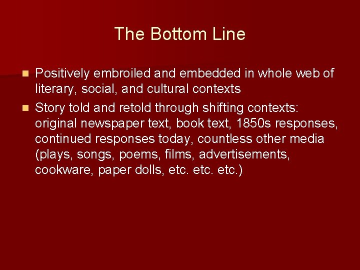 The Bottom Line Positively embroiled and embedded in whole web of literary, social, and