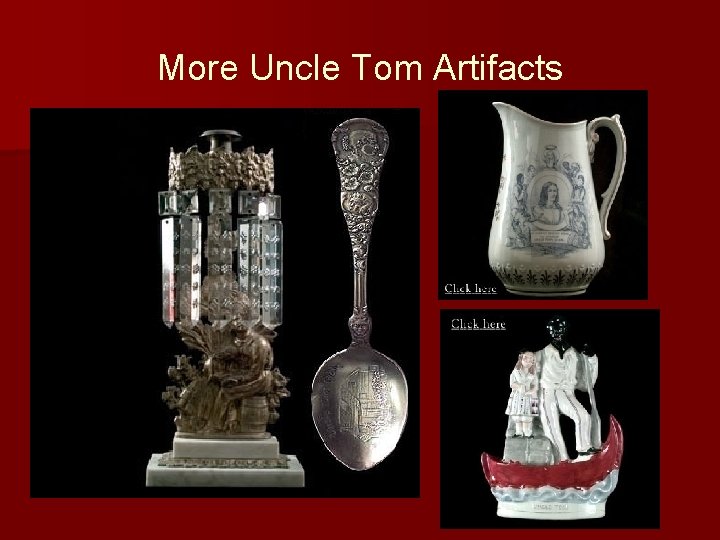 More Uncle Tom Artifacts 