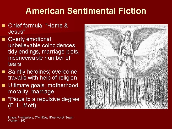 American Sentimental Fiction n n Chief formula: “Home & Jesus” Overly emotional, unbelievable coincidences,