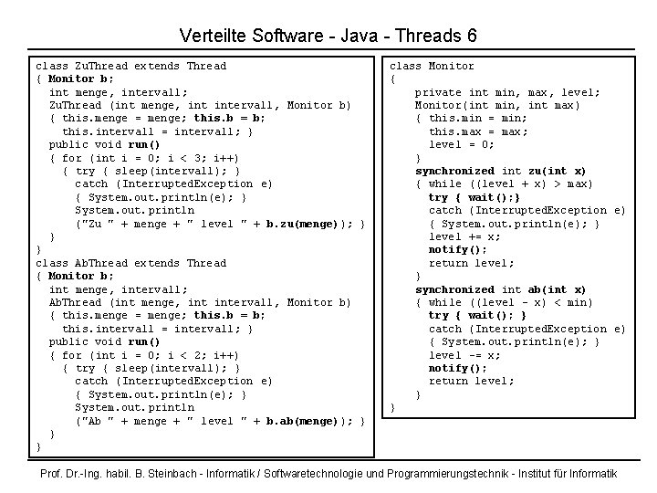 Verteilte Software - Java - Threads 6 class Zu. Thread extends Thread { Monitor