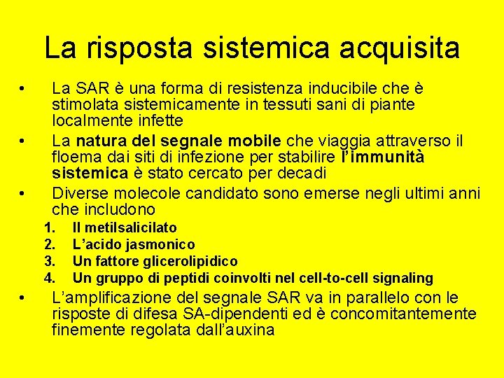 La risposta sistemica acquisita • • • La SAR è una forma di resistenza