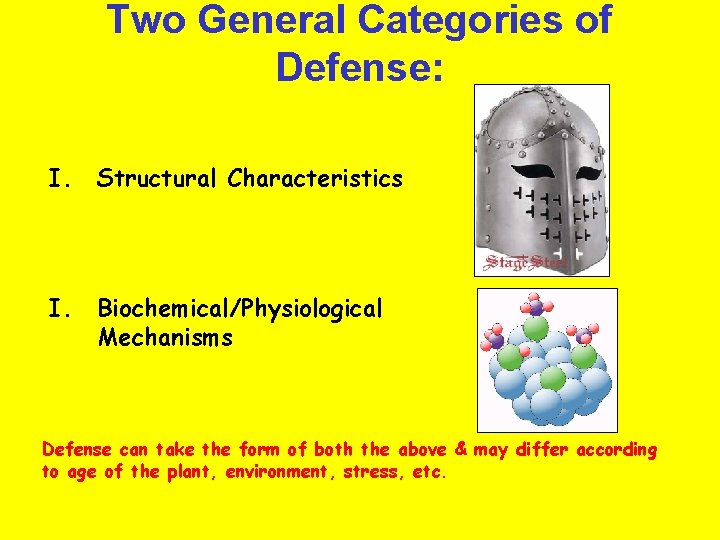 Two General Categories of Defense: I. Structural Characteristics I. Biochemical/Physiological Mechanisms Defense can take