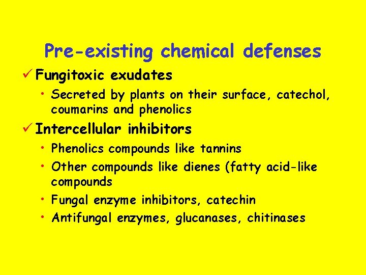 Pre-existing chemical defenses ü Fungitoxic exudates • Secreted by plants on their surface, catechol,