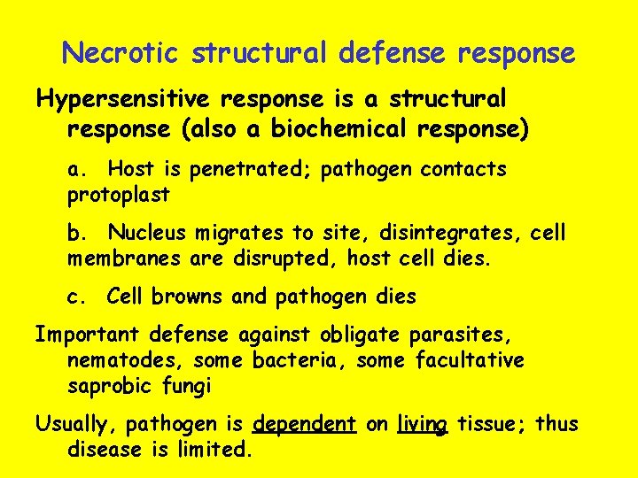 Necrotic structural defense response Hypersensitive response is a structural response (also a biochemical response)
