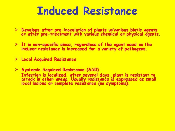 Induced Resistance Ø Develops after pre-inoculation of plants w/various biotic agents or after pre-treatment