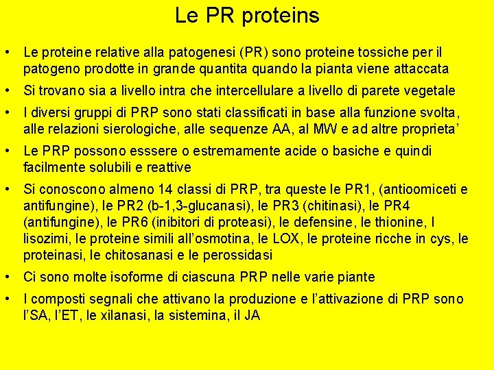 Le PR proteins • Le proteine relative alla patogenesi (PR) sono proteine tossiche per