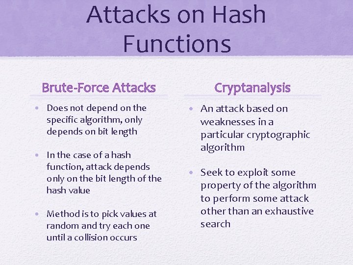 Attacks on Hash Functions Brute-Force Attacks • Does not depend on the specific algorithm,