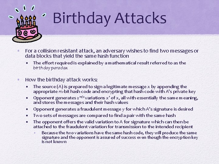 Birthday Attacks • For a collision resistant attack, an adversary wishes to find two