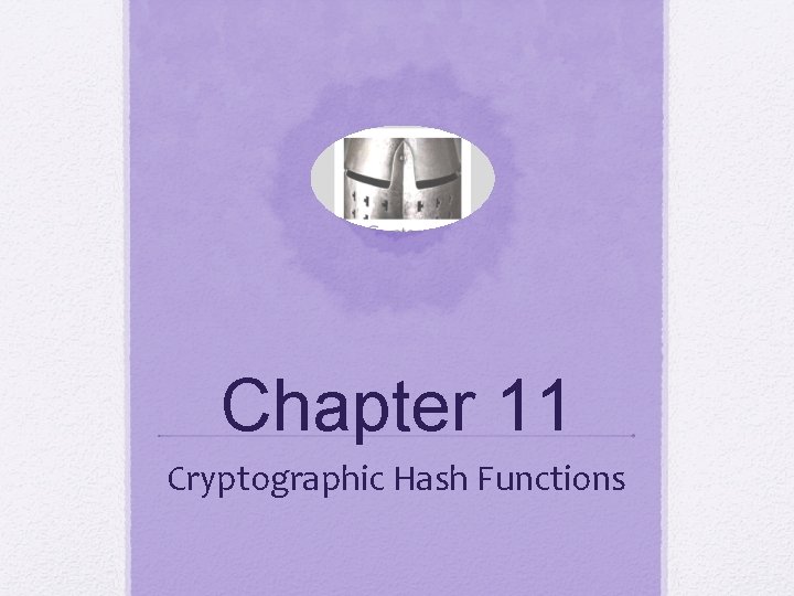 Chapter 11 Cryptographic Hash Functions 