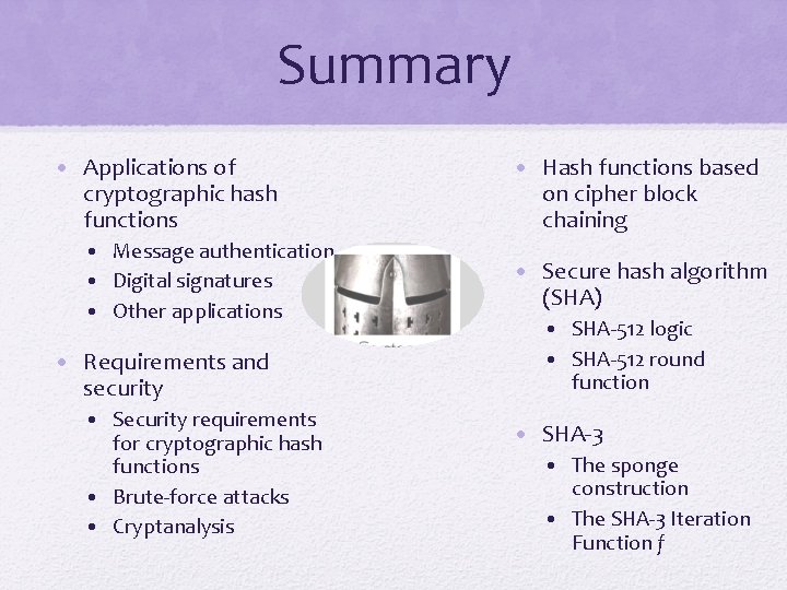 Summary • Applications of cryptographic hash functions • Message authentication • Digital signatures •