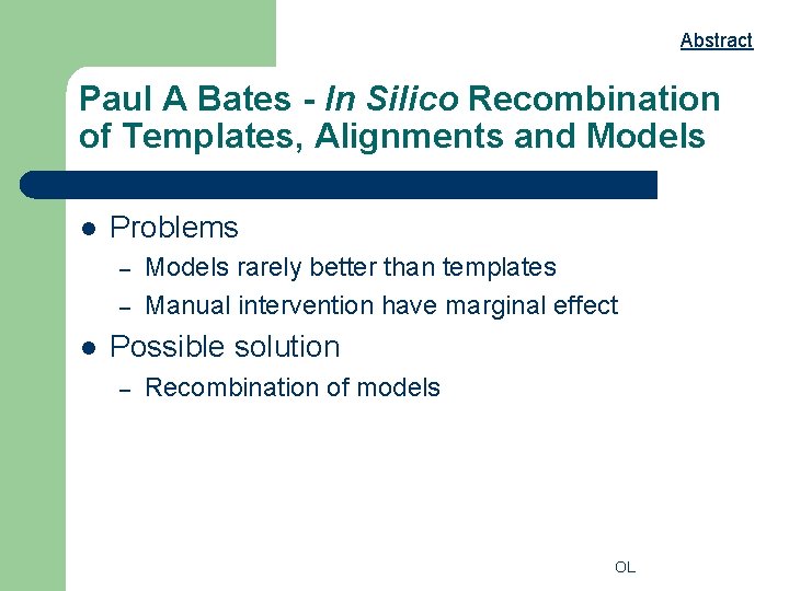 Abstract Paul A Bates - In Silico Recombination of Templates, Alignments and Models l