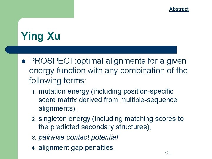 Abstract Ying Xu l PROSPECT: optimal alignments for a given energy function with any