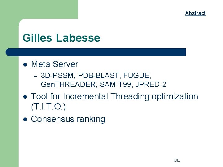 Abstract Gilles Labesse l Meta Server – l l 3 D-PSSM, PDB-BLAST, FUGUE, Gen.