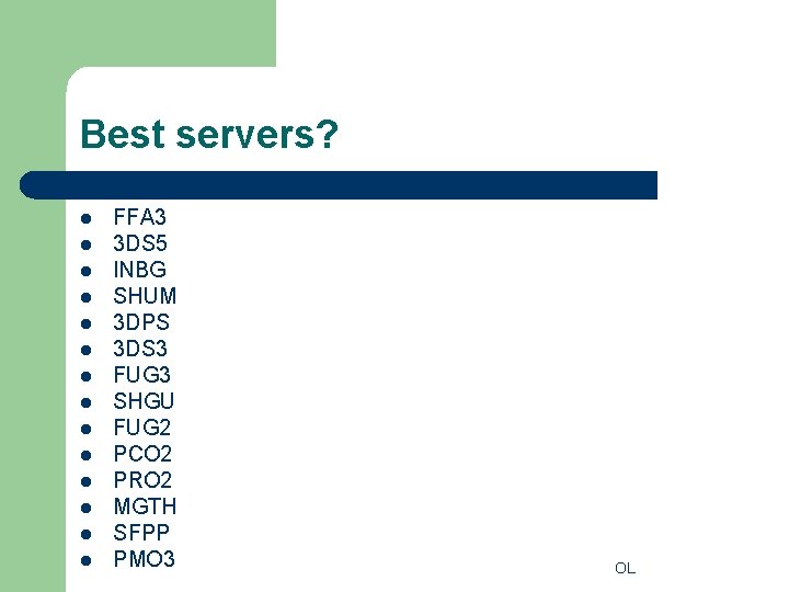 Best servers? l l l l FFA 3 3 DS 5 INBG SHUM 3