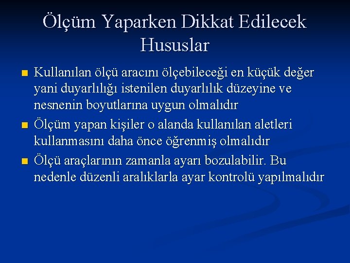 Ölçüm Yaparken Dikkat Edilecek Hususlar n n n Kullanılan ölçü aracını ölçebileceği en küçük