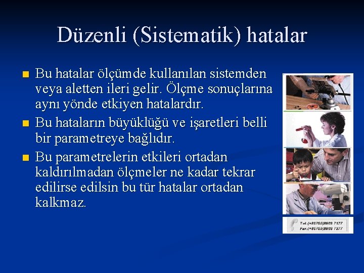 Düzenli (Sistematik) hatalar n n n Bu hatalar ölçümde kullanılan sistemden veya aletten ileri