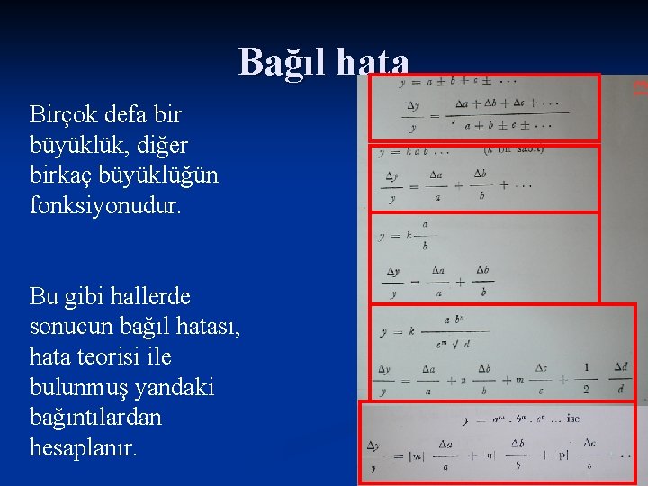 Bağıl hata Birçok defa bir büyüklük, diğer birkaç büyüklüğün fonksiyonudur. Bu gibi hallerde sonucun