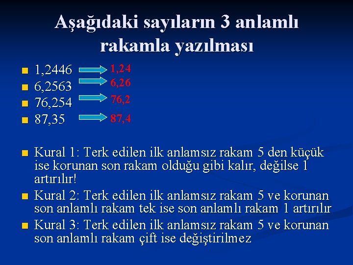 Aşağıdaki sayıların 3 anlamlı rakamla yazılması n n n n 1, 2446 6, 2563