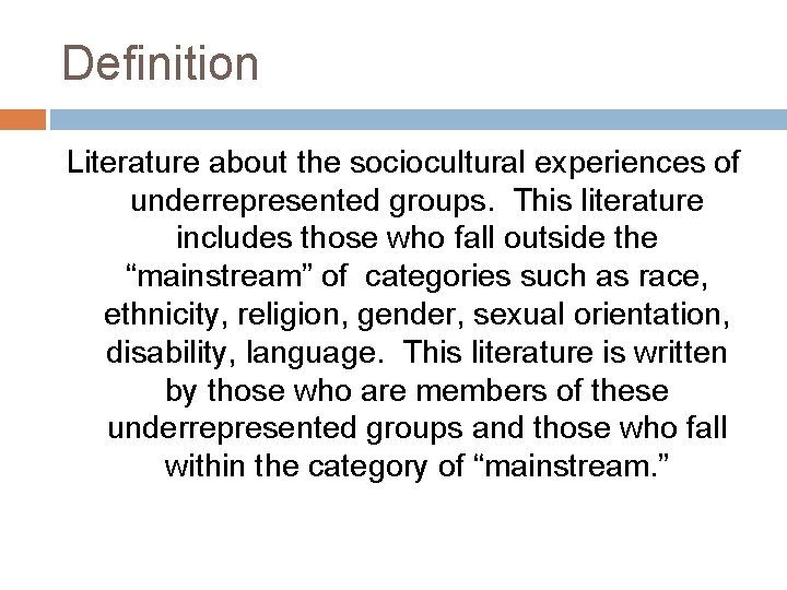 Definition Literature about the sociocultural experiences of underrepresented groups. This literature includes those who