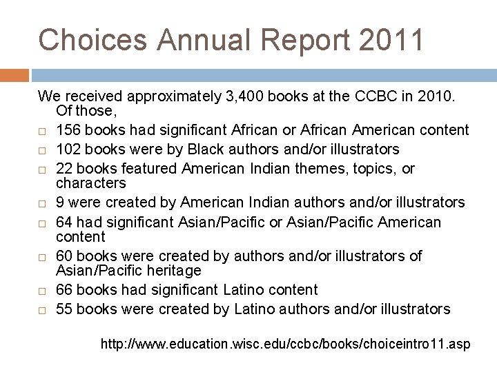 Choices Annual Report 2011 We received approximately 3, 400 books at the CCBC in