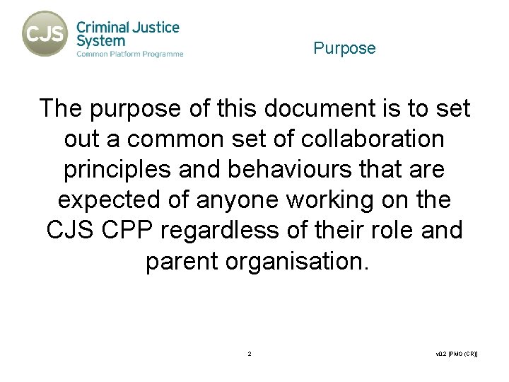 Purpose The purpose of this document is to set out a common set of