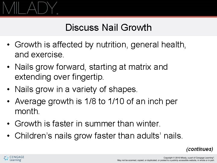 Discuss Nail Growth • Growth is affected by nutrition, general health, and exercise. •