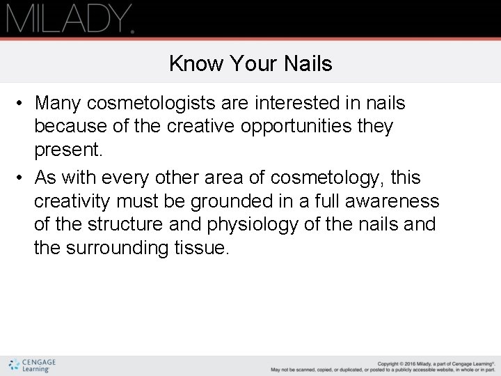 Know Your Nails • Many cosmetologists are interested in nails because of the creative