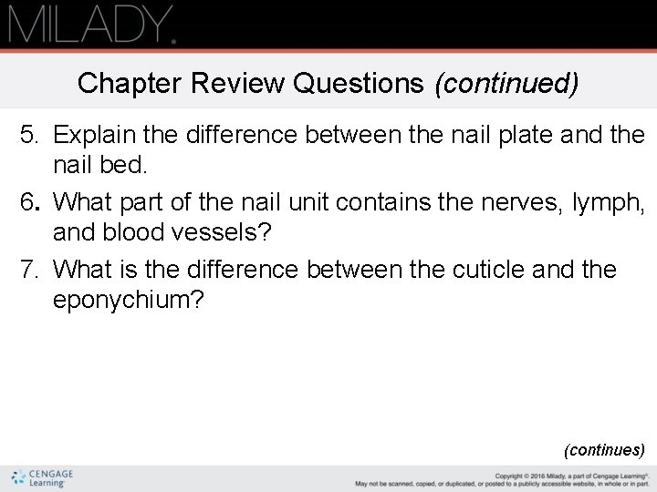 Chapter Review Questions (continued) 5. Explain the difference between the nail plate and the