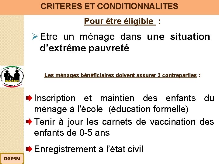 CRITERES ET CONDITIONNALITES Pour être éligible : Ø Etre un ménage dans une situation