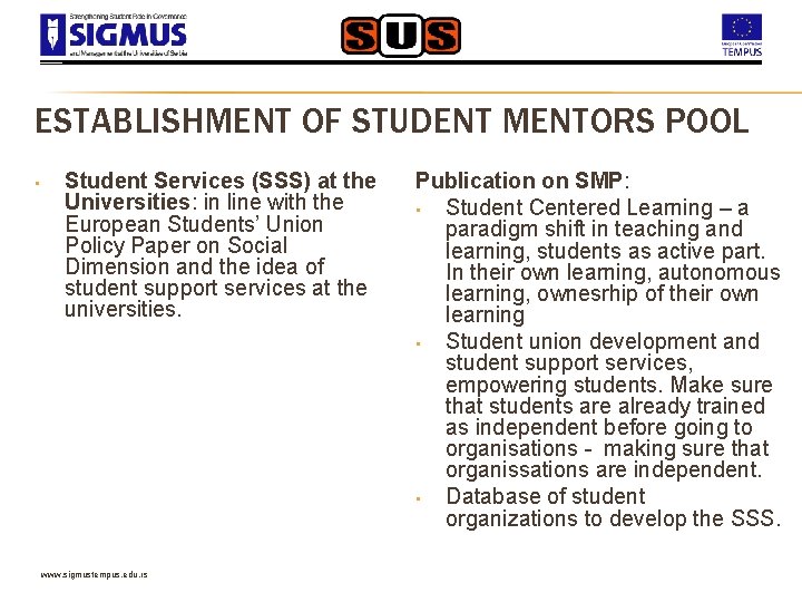 ESTABLISHMENT OF STUDENT MENTORS POOL • Student Services (SSS) at the Universities: in line