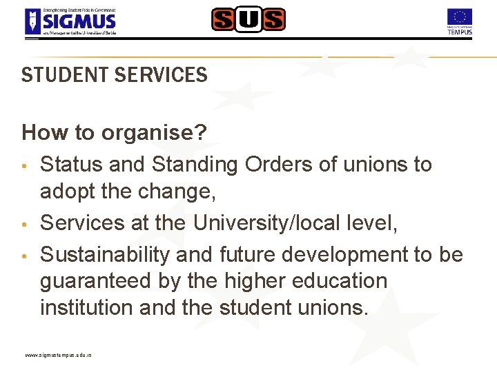 STUDENT SERVICES How to organise? • Status and Standing Orders of unions to adopt