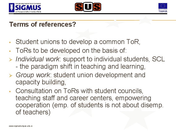 Terms of references? • • Ø Ø • Student unions to develop a common