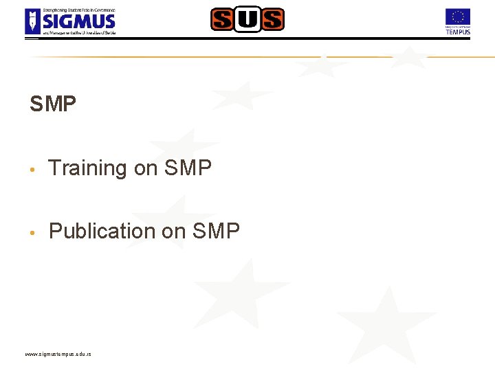 SMP • Training on SMP • Publication on SMP www. sigmustempus. edu. rs 