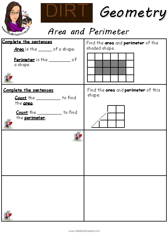 DIRT Geometry Area and Perimeter Complete the sentences Area is the _____ of a