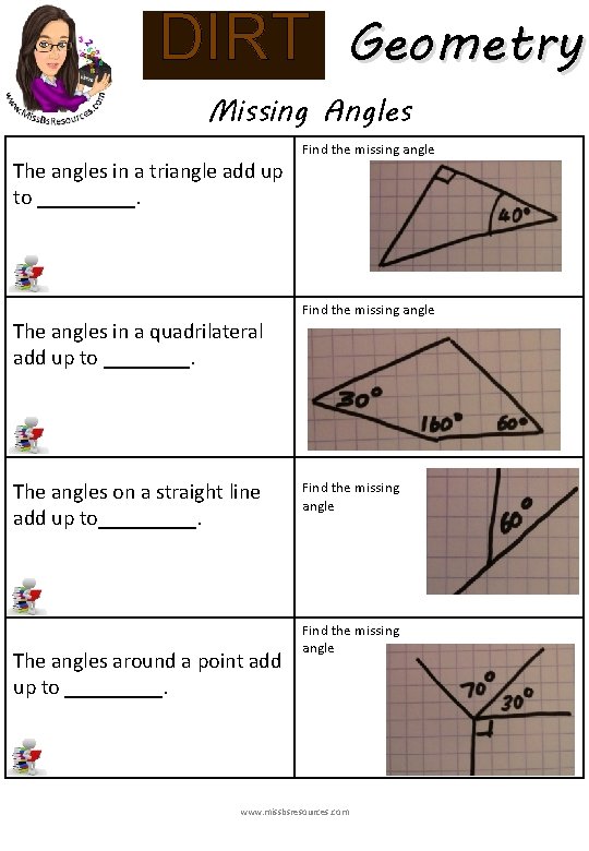 DIRT Geometry Missing Angles The angles in a triangle add up to _____. The