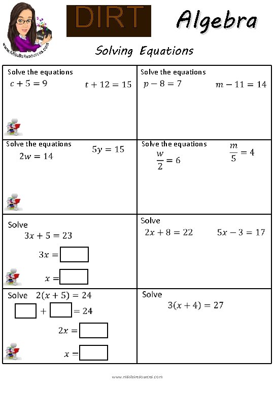 DIRT Algebra Solving Equations Solve the equations Solve www. missbsresources. com 