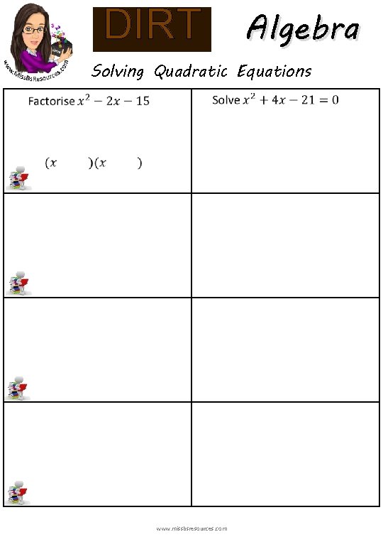 Algebra DIRT Solving Quadratic Equations www. missbsresources. com 