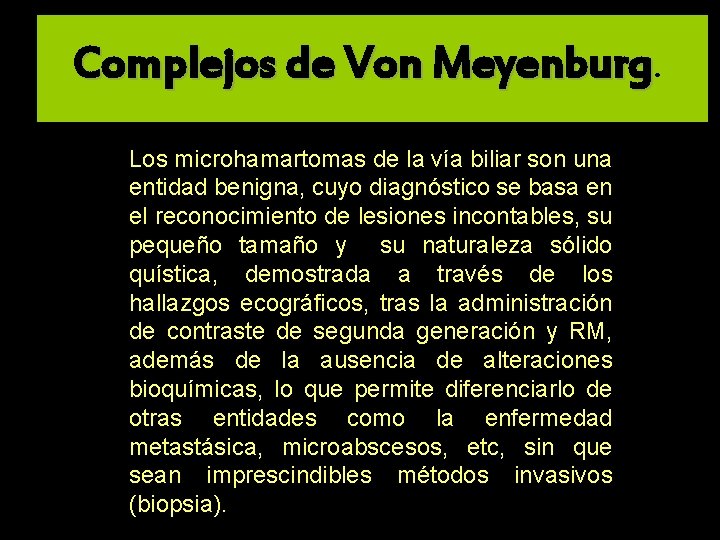 Complejos de Von Meyenburg. Los microhamartomas de la vía biliar son una entidad benigna,