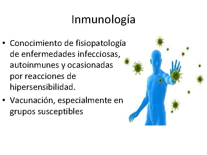 Inmunología • Conocimiento de fisiopatología de enfermedades infecciosas, autoinmunes y ocasionadas por reacciones de