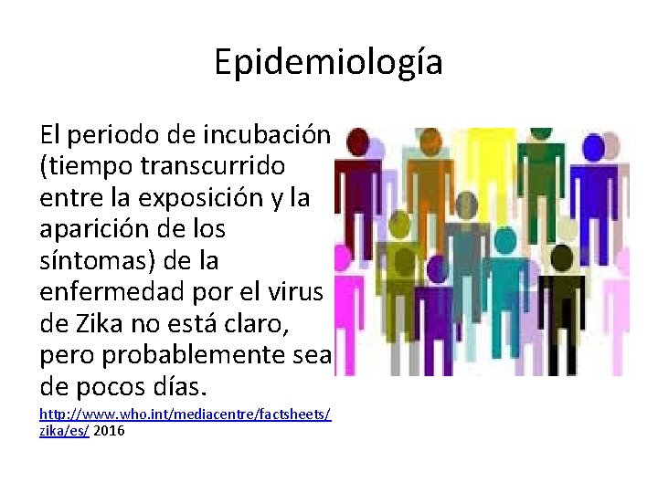 Epidemiología El periodo de incubación (tiempo transcurrido entre la exposición y la aparición de