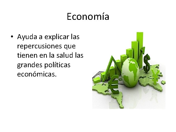 Economía • Ayuda a explicar las repercusiones que tienen en la salud las grandes