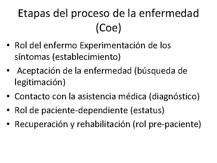 Etapas del proceso de la enfermedad (Coe) • Rol del enfermo Experimentación de los