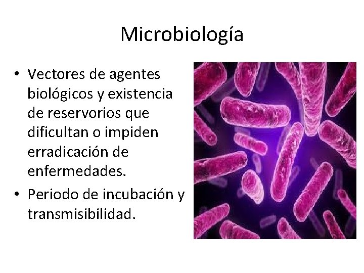 Microbiología • Vectores de agentes biológicos y existencia de reservorios que dificultan o impiden