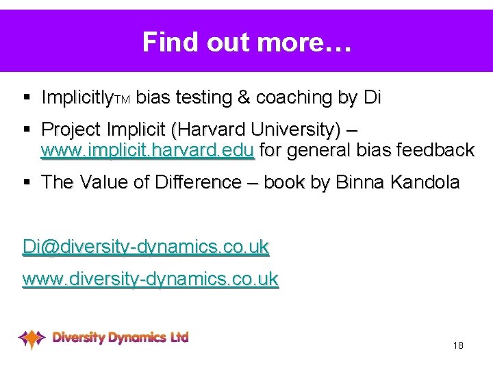 Find out more… § Implicitly. TM bias testing & coaching by Di § Project