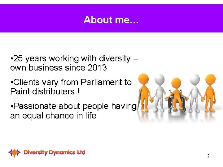 About me… • 25 years working with diversity – own business since 2013 •