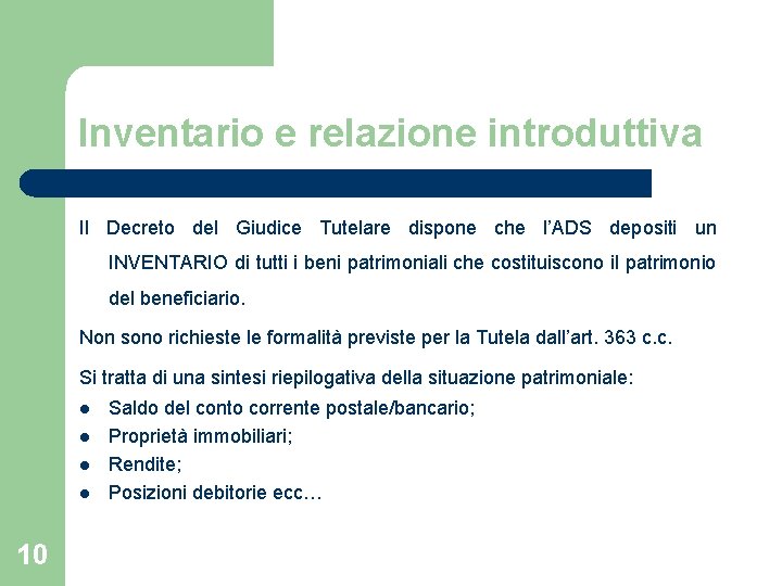 Inventario e relazione introduttiva Il Decreto del Giudice Tutelare dispone che l’ADS depositi un